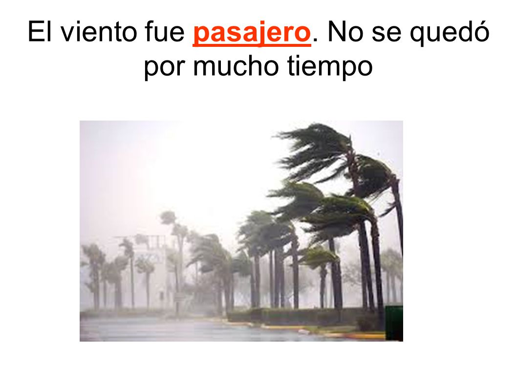 El viento fue pasajero. No se quedó por mucho tiempo