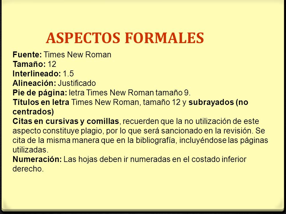 ASPECTOS FORMALES Fuente: Times New Roman Tamaño: 12 Interlineado: 1.5