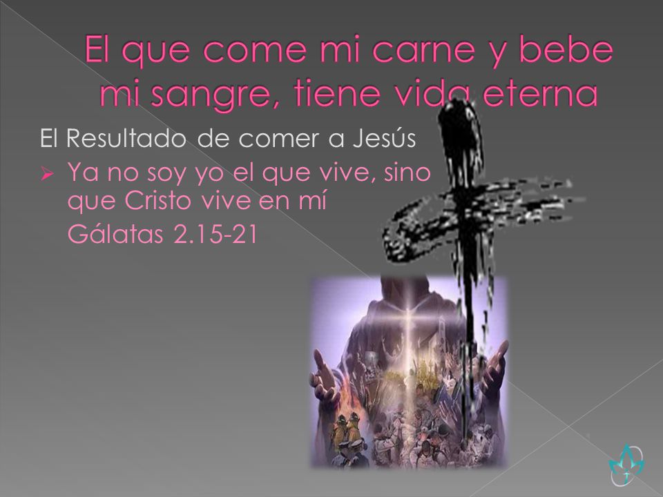 El que come mi carne y bebe mi sangre, tiene vida eterna