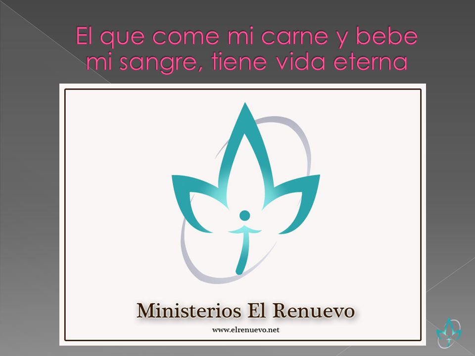 El que come mi carne y bebe mi sangre, tiene vida eterna