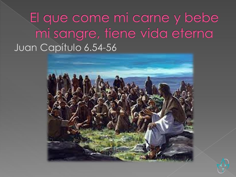 El que come mi carne y bebe mi sangre, tiene vida eterna