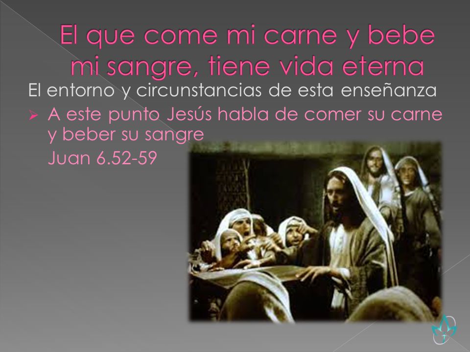 El que come mi carne y bebe mi sangre, tiene vida eterna