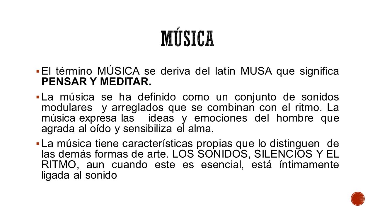 MÚSICA El término MÚSICA se deriva del latín MUSA que significa PENSAR Y MEDITAR.