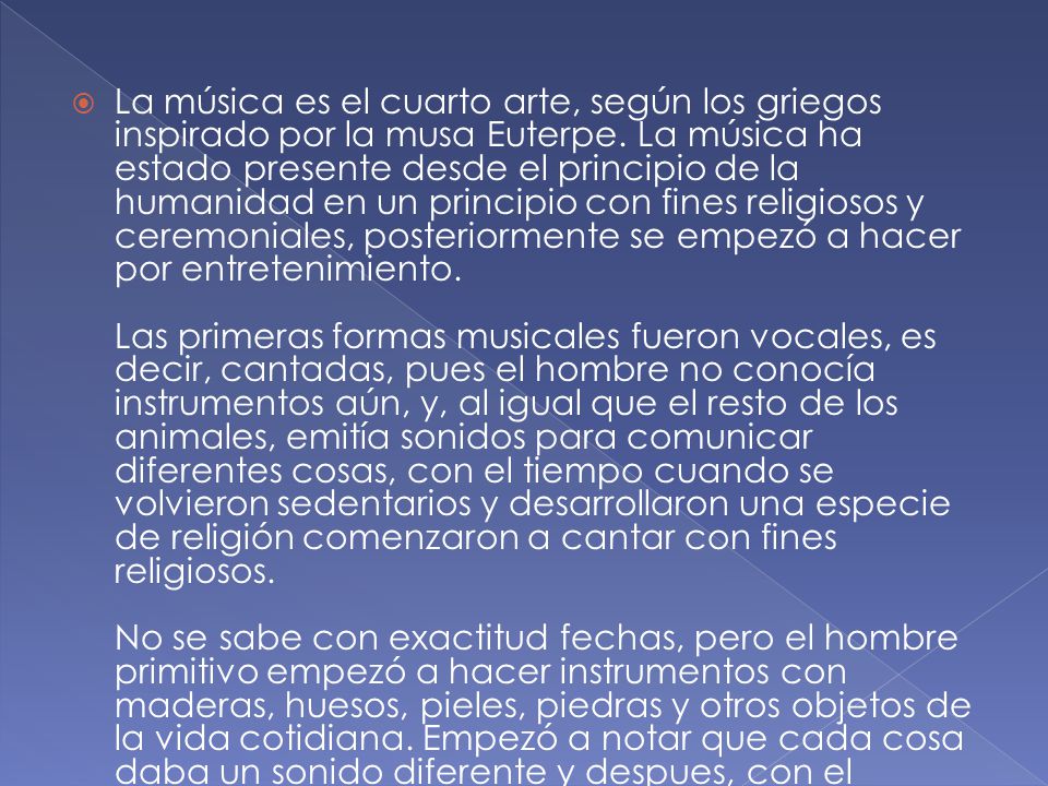 La música es el cuarto arte, según los griegos inspirado por la musa Euterpe.
