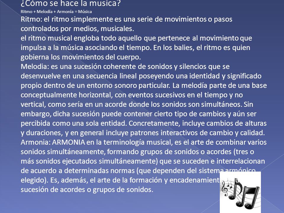 ¿Cómo se hace la musica Ritmo + Melodía + Armonía = Música.