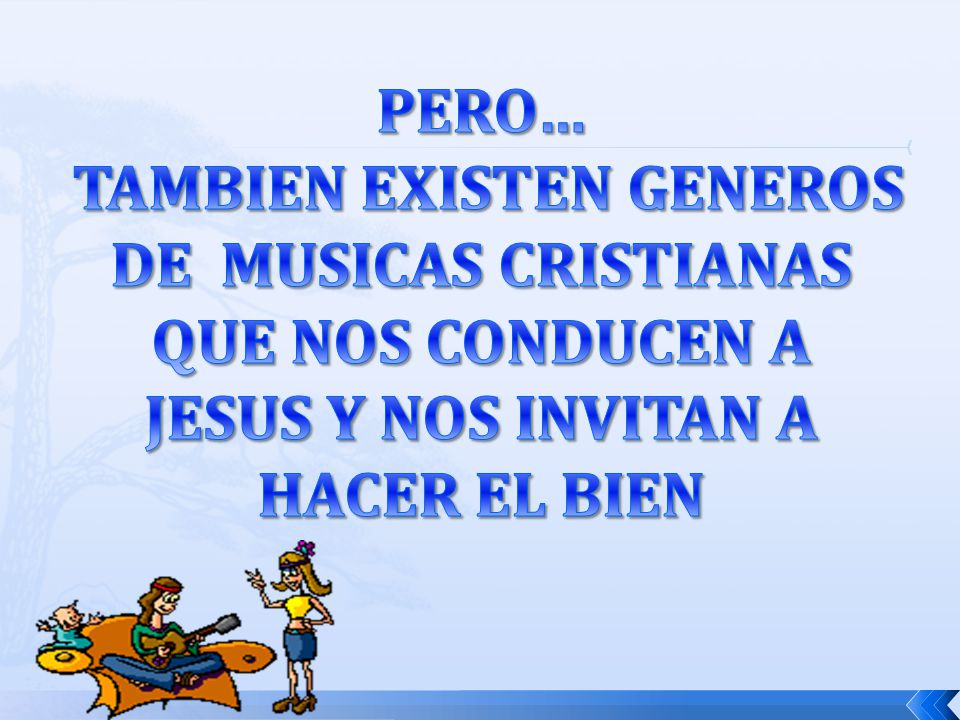 TAMBIEN EXISTEN GENEROS DE MUSICAS CRISTIANAS QUE NOS CONDUCEN A