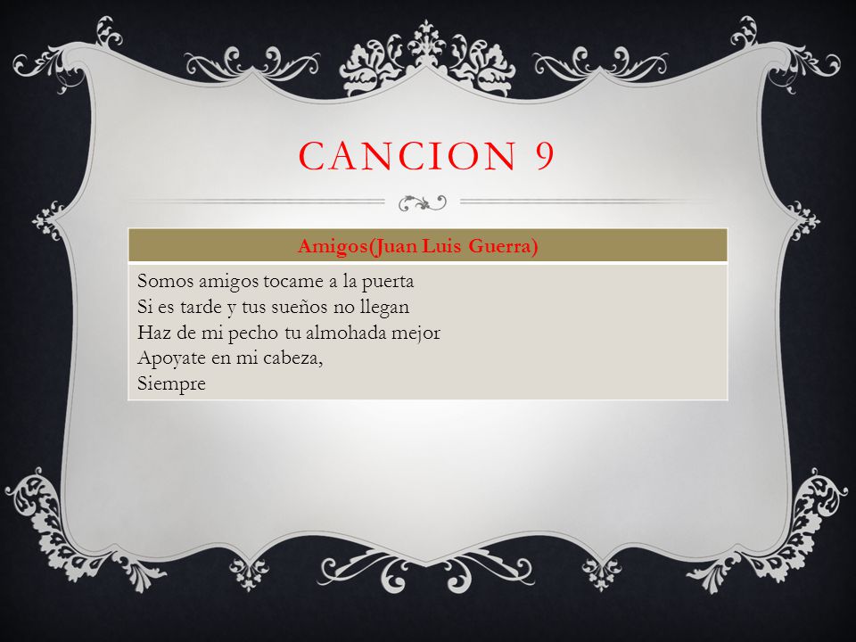 CANCION 9 Amigos(Juan Luis Guerra) Somos amigos tocame a la puerta