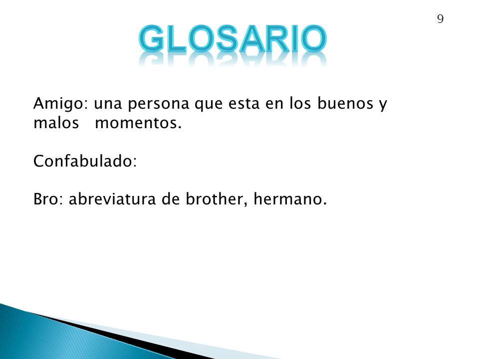 glosario Amigo: una persona que esta en los buenos y malos momentos.