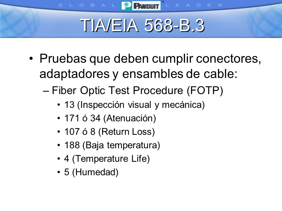 TIA/EIA 568-B.3 Pruebas que deben cumplir conectores, adaptadores y ensambles de cable: Fiber Optic Test Procedure (FOTP)