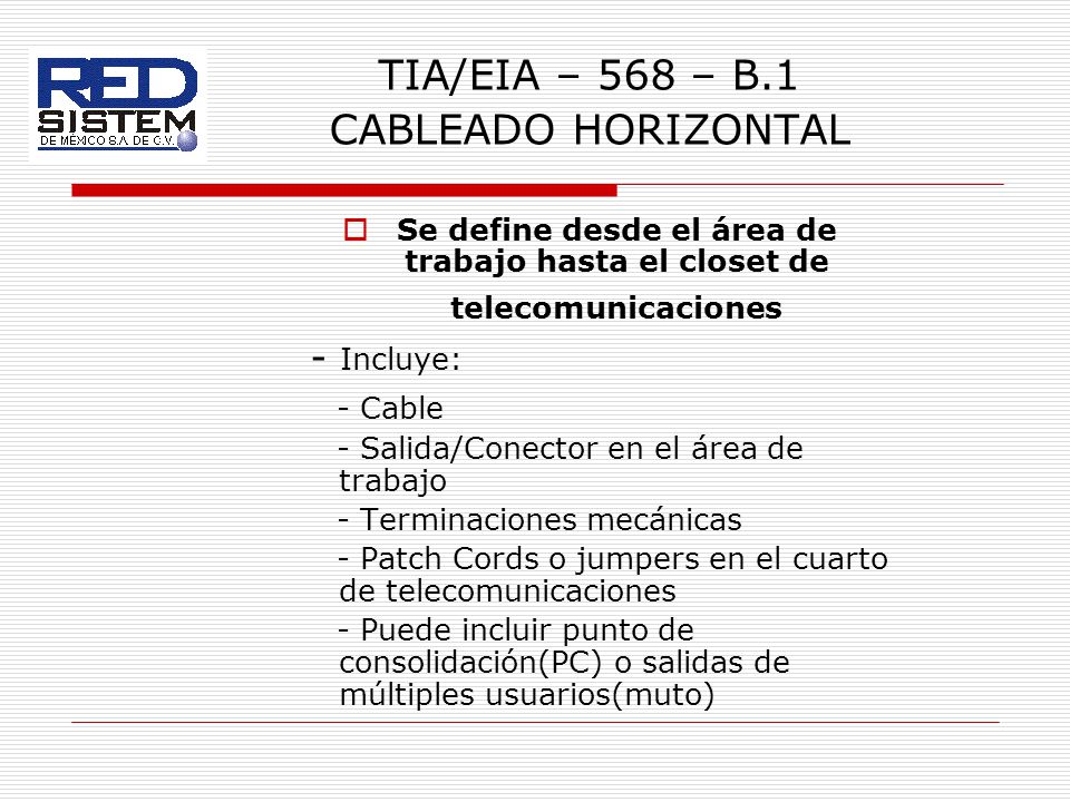 TIA/EIA – 568 – B.1 CABLEADO HORIZONTAL - Incluye: - Cable
