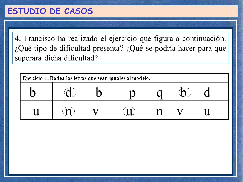 b d b p q b d u n v u n v u ESTUDIO DE CASOS