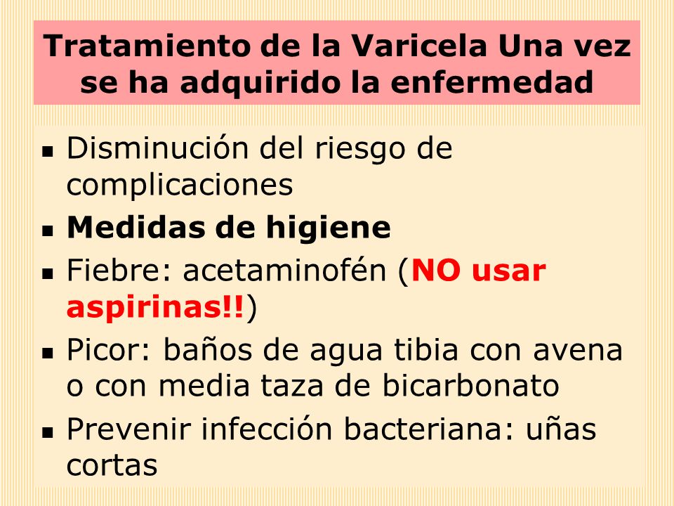 Tratamiento de la Varicela Una vez se ha adquirido la enfermedad