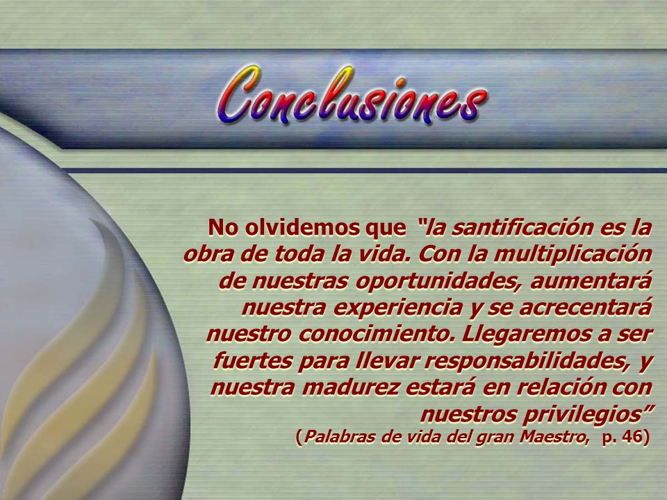 No olvidemos que la santificación es la obra de toda la vida