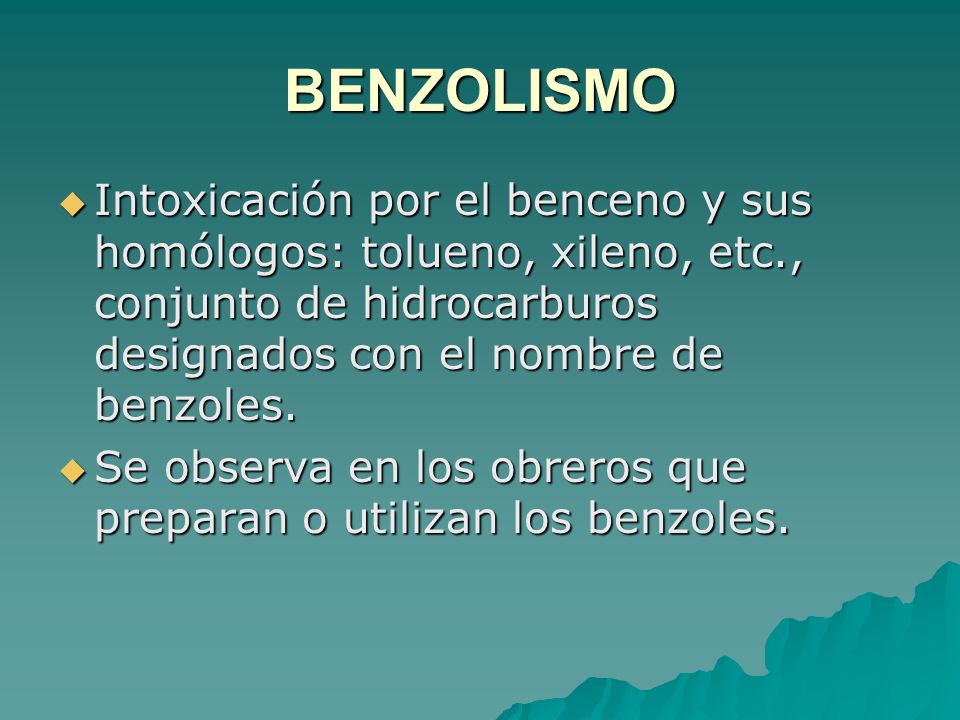 BENZOLISMO Intoxicación por el benceno y sus homólogos: tolueno, xileno, etc., conjunto de hidrocarburos designados con el nombre de benzoles.