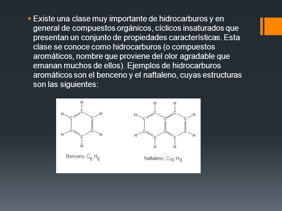 Existe una clase muy importante de hidrocarburos y en general de compuestos orgánicos, cíclicos insaturados que presentan un conjunto de propiedades características.