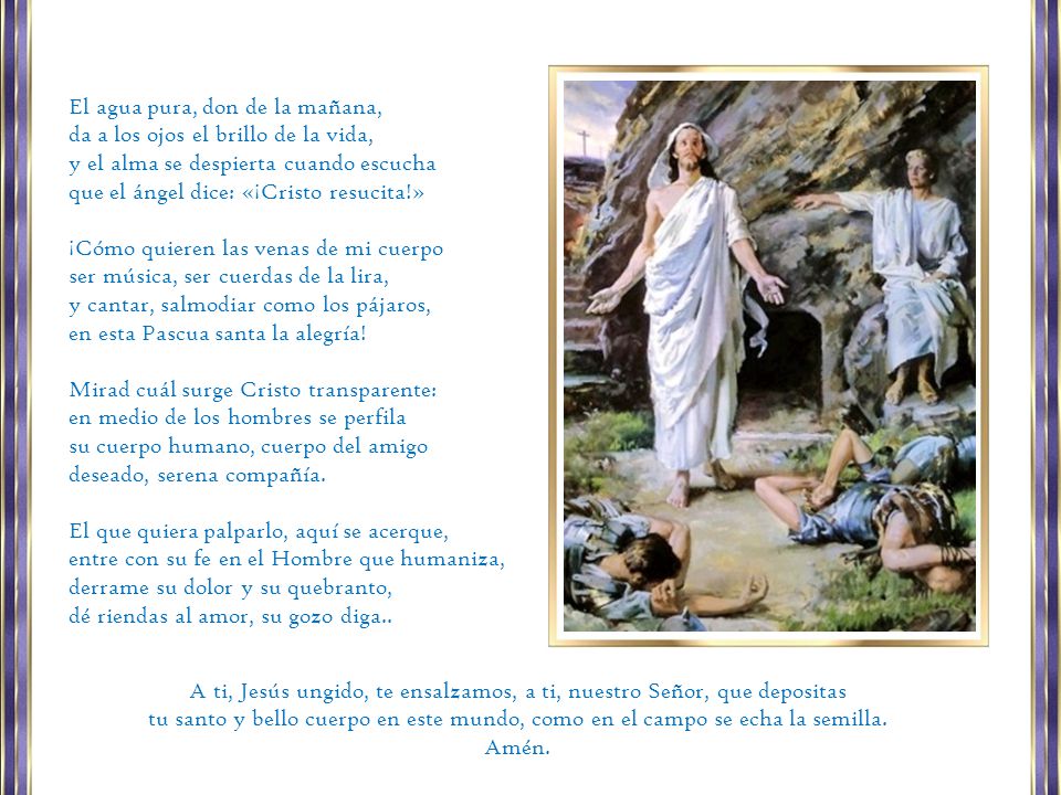 A ti, Jesús ungido, te ensalzamos, a ti, nuestro Señor, que depositas