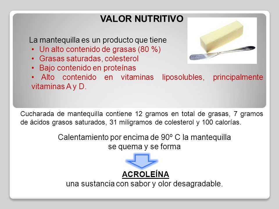 VALOR NUTRITIVO La mantequilla es un producto que tiene