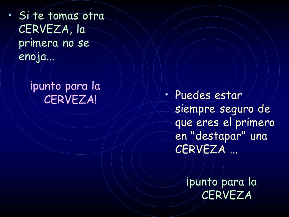Si te tomas otra CERVEZA, la primera no se enoja...