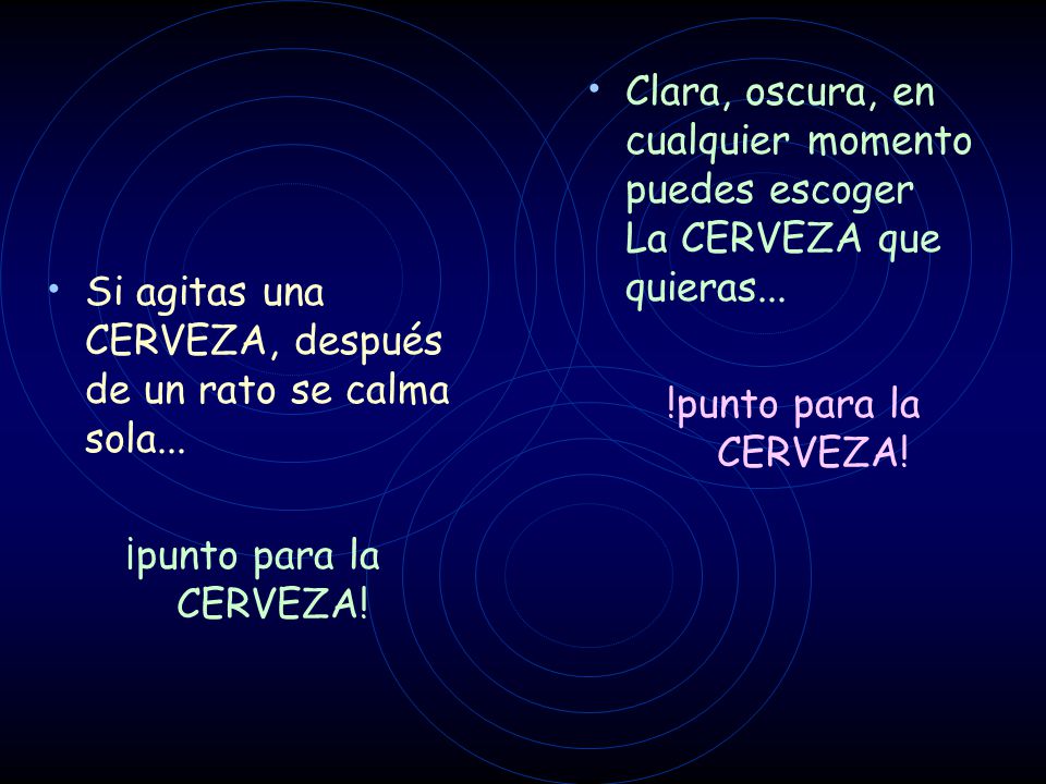 Clara, oscura, en cualquier momento puedes escoger La CERVEZA que quieras...