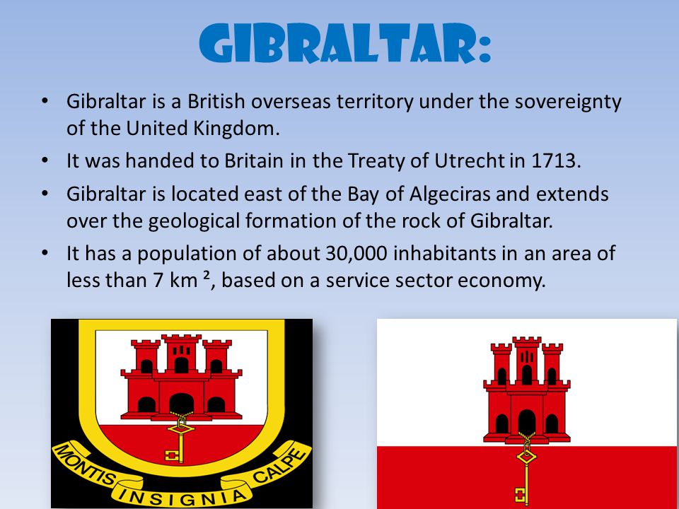 GIBRALTAR: Gibraltar is a British overseas territory under the sovereignty of the United Kingdom.