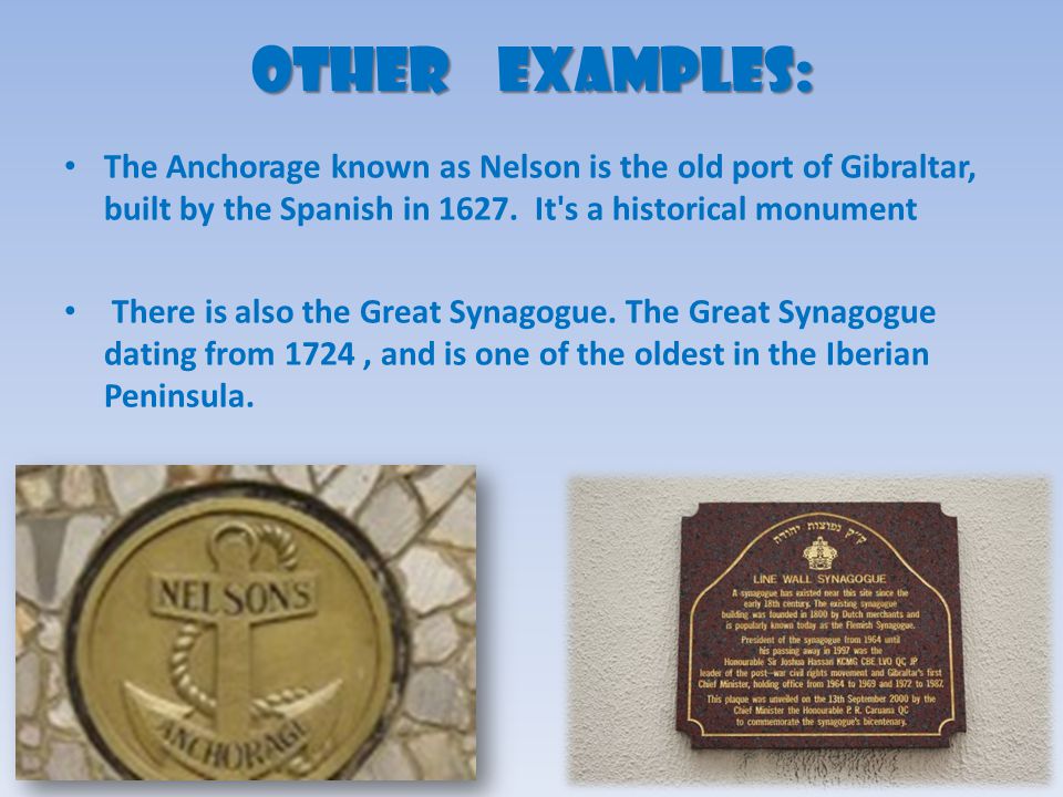 OTHER EXAMPLES: The Anchorage known as Nelson is the old port of Gibraltar, built by the Spanish in It s a historical monument.