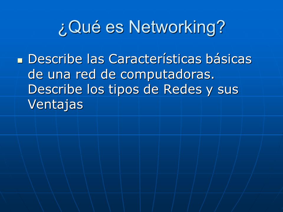 ¿Qué es Networking. Describe las Características básicas de una red de computadoras.