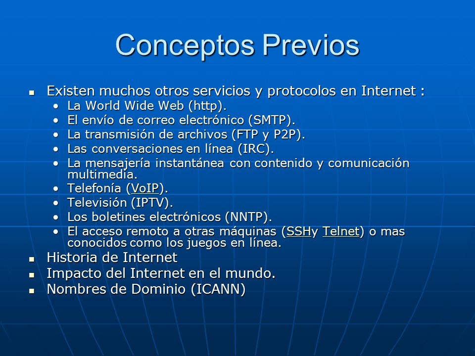 Conceptos Previos Existen muchos otros servicios y protocolos en Internet : La World Wide Web (http).