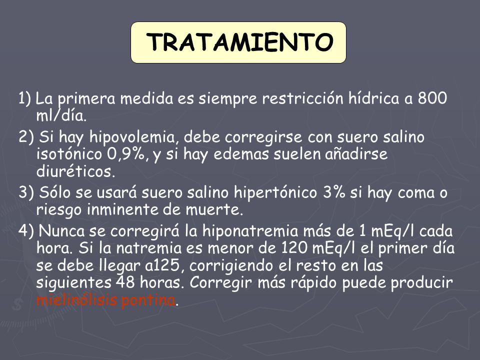 TRATAMIENTO 1) La primera medida es siempre restricción hídrica a 800 ml/día.