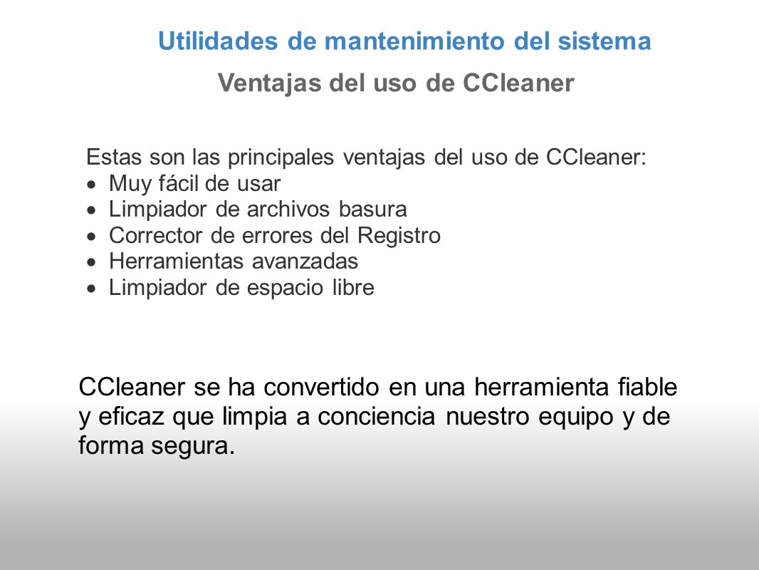 Utilidades de mantenimiento del sistema Ventajas del uso de CCleaner