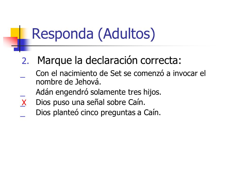 Responda (Adultos) Marque la declaración correcta: