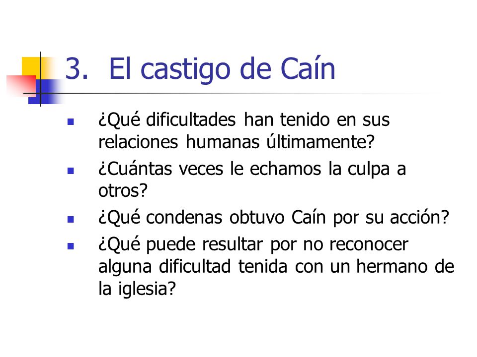 El castigo de Caín ¿Qué dificultades han tenido en sus relaciones humanas últimamente ¿Cuántas veces le echamos la culpa a otros