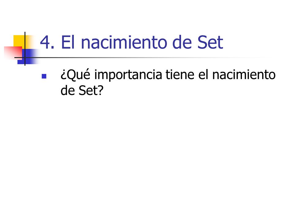 4. El nacimiento de Set ¿Qué importancia tiene el nacimiento de Set