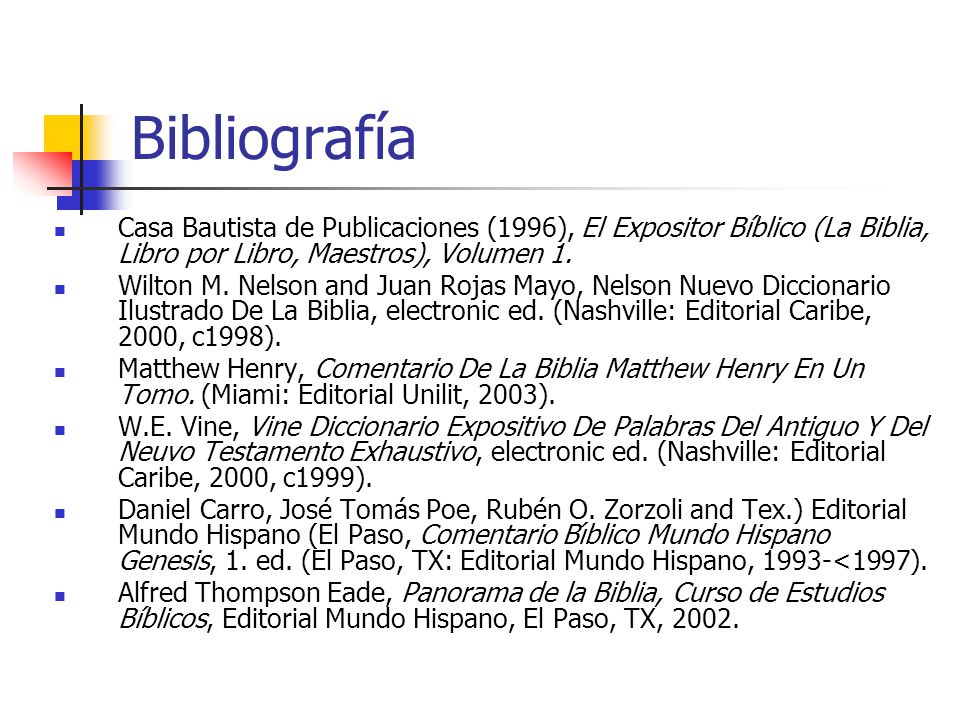 Bibliografía Casa Bautista de Publicaciones (1996), El Expositor Bíblico (La Biblia, Libro por Libro, Maestros), Volumen 1.