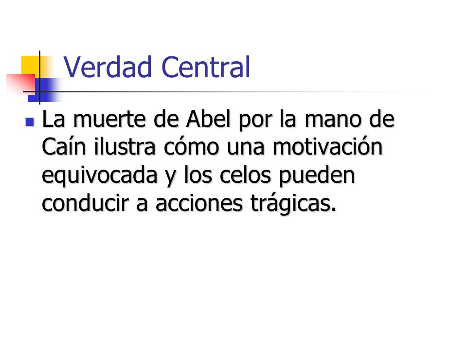 Verdad Central La muerte de Abel por la mano de Caín ilustra cómo una motivación equivocada y los celos pueden conducir a acciones trágicas.