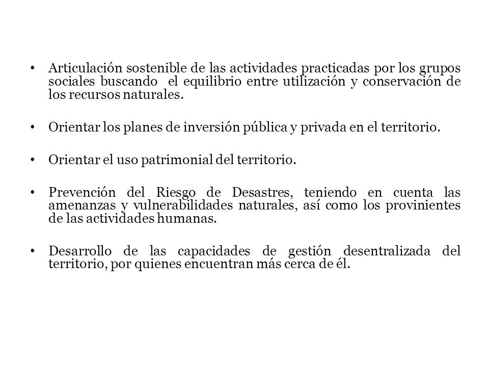 Articulación sostenible de las actividades practicadas por los grupos sociales buscando el equilibrio entre utilización y conservación de los recursos naturales.