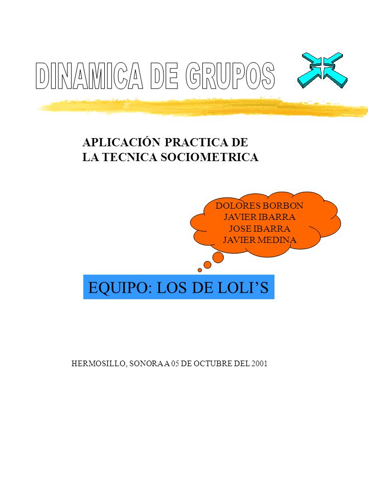 DINAMICA DE GRUPOS EQUIPO: LOS DE LOLI’S APLICACIÓN PRACTICA DE