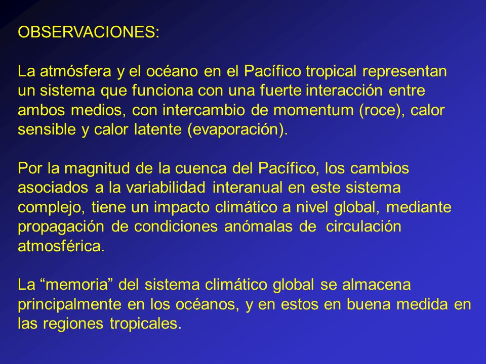 OBSERVACIONES: La atmósfera y el océano en el Pacífico tropical representan. un sistema que funciona con una fuerte interacción entre.