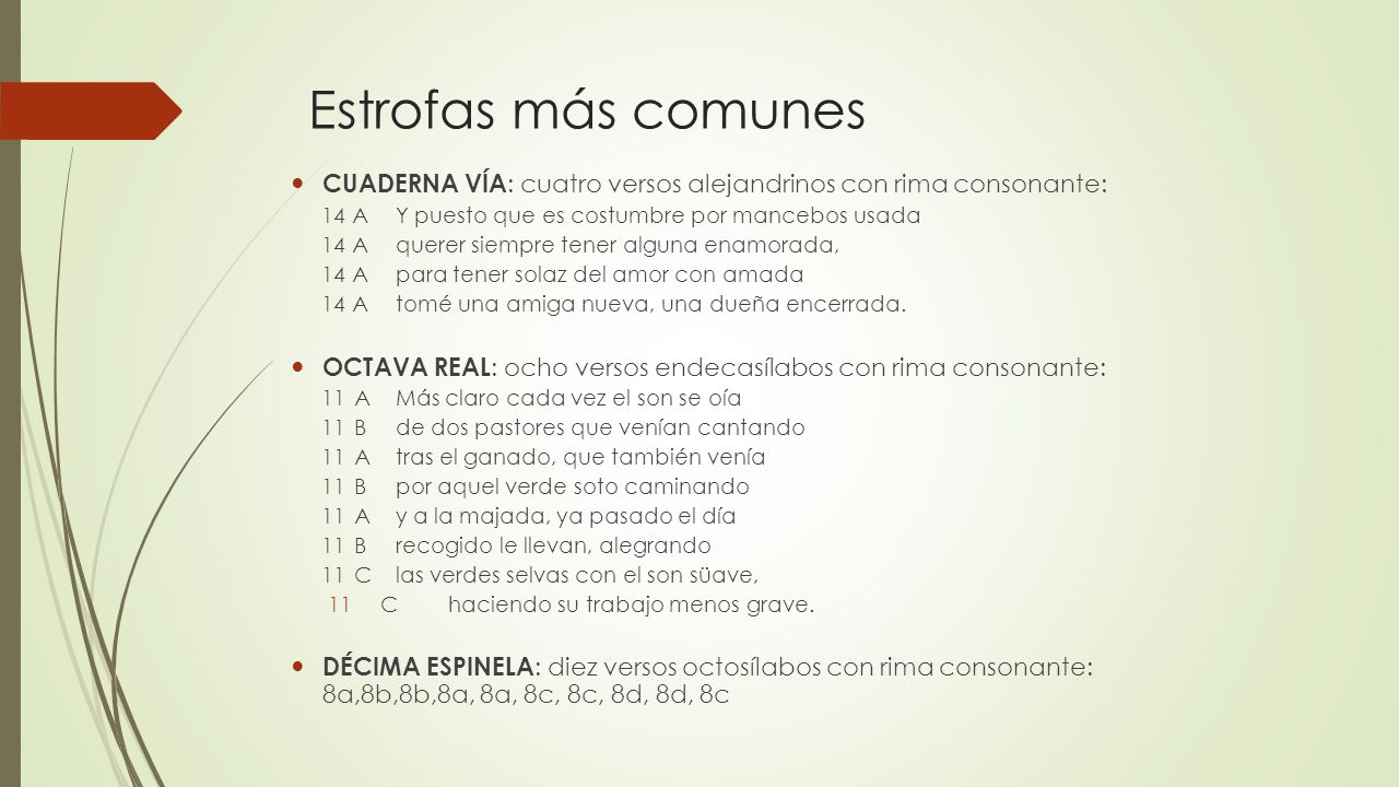 Estrofas más comunes CUADERNA VÍA: cuatro versos alejandrinos con rima consonante: 14 A Y puesto que es costumbre por mancebos usada.