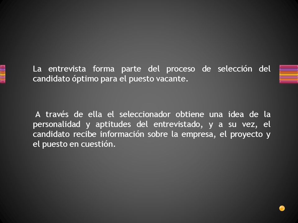 La entrevista forma parte del proceso de selección del candidato óptimo para el puesto vacante.