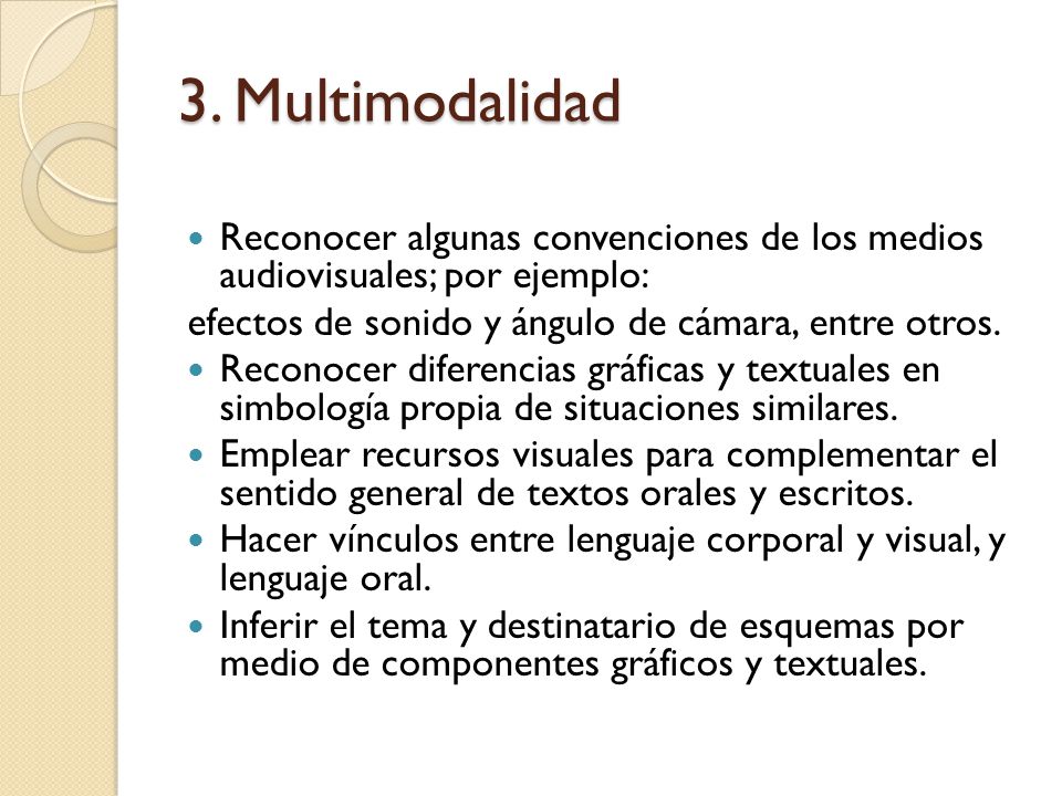 3. Multimodalidad Reconocer algunas convenciones de los medios audiovisuales; por ejemplo: efectos de sonido y ángulo de cámara, entre otros.