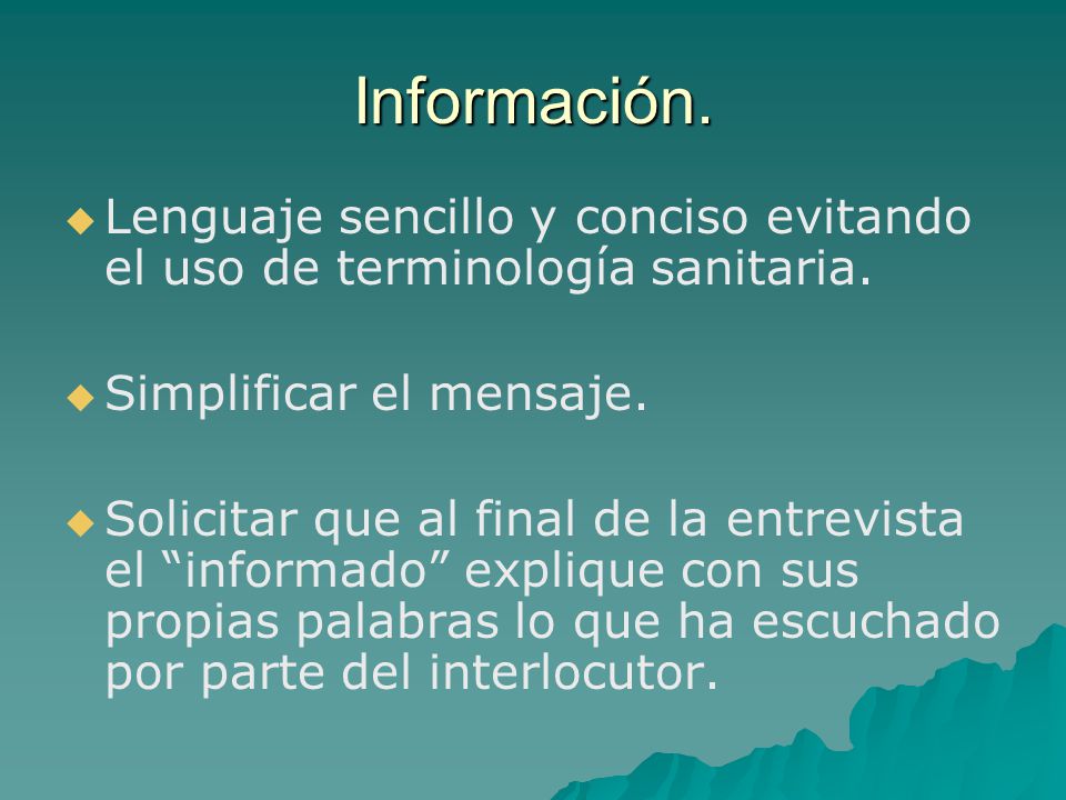 Información. Lenguaje sencillo y conciso evitando el uso de terminología sanitaria. Simplificar el mensaje.