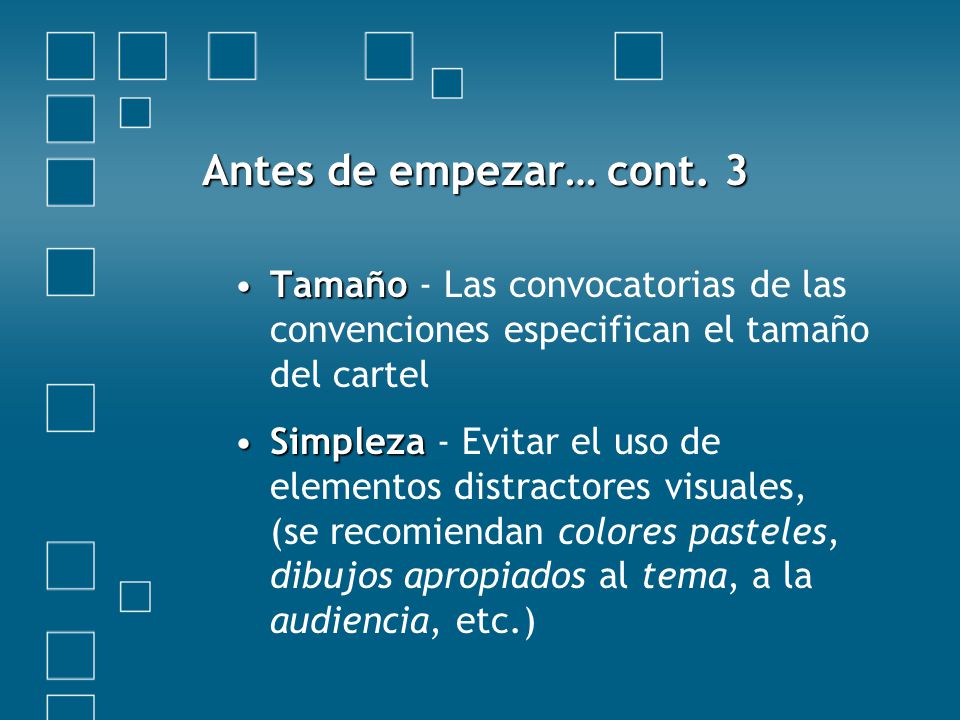 Antes de empezar… cont. 3 Tamaño - Las convocatorias de las convenciones especifican el tamaño del cartel.