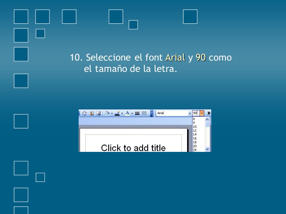 10. Seleccione el font Arial y 90 como el tamaño de la letra.