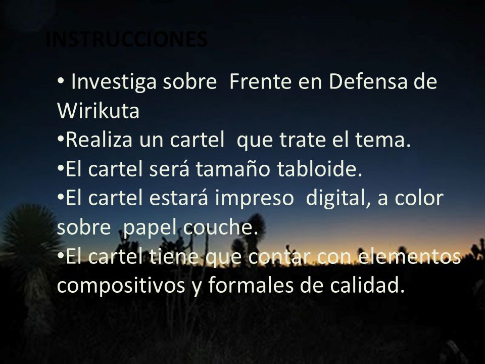 INSTRUCCIONES Investiga sobre Frente en Defensa de Wirikuta Realiza un cartel que trate el tema.