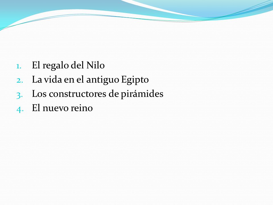 El regalo del Nilo La vida en el antiguo Egipto Los constructores de pirámides El nuevo reino