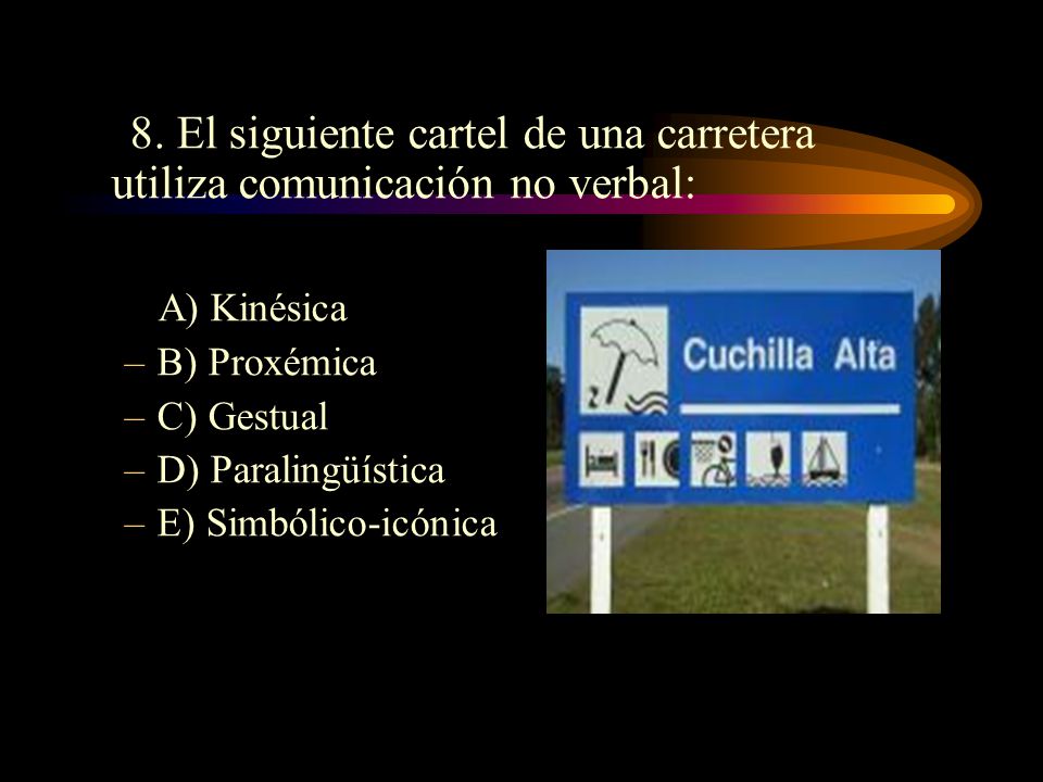8. El siguiente cartel de una carretera utiliza comunicación no verbal: