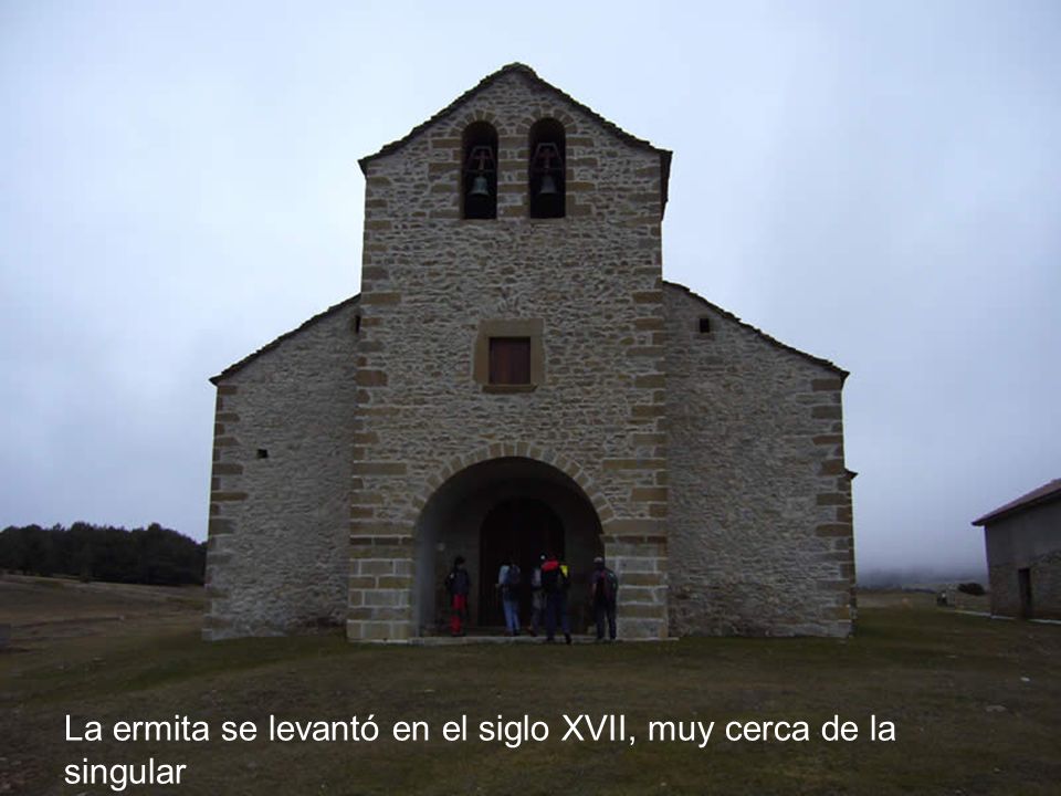 La ermita se levantó en el siglo XVII, muy cerca de la singular