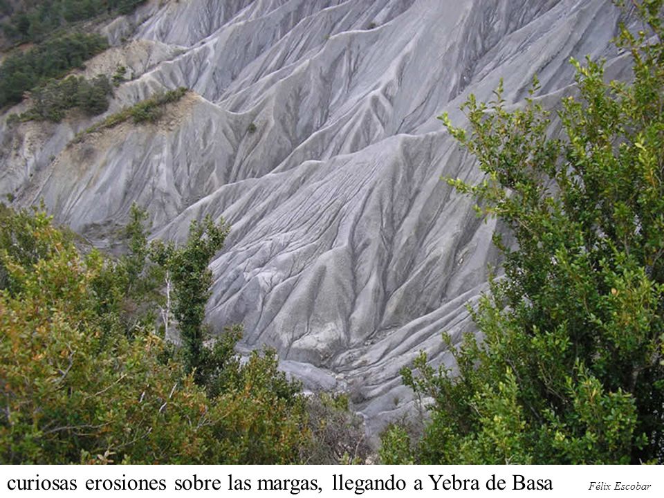 curiosas erosiones sobre las margas, llegando a Yebra de Basa Félix Escobar