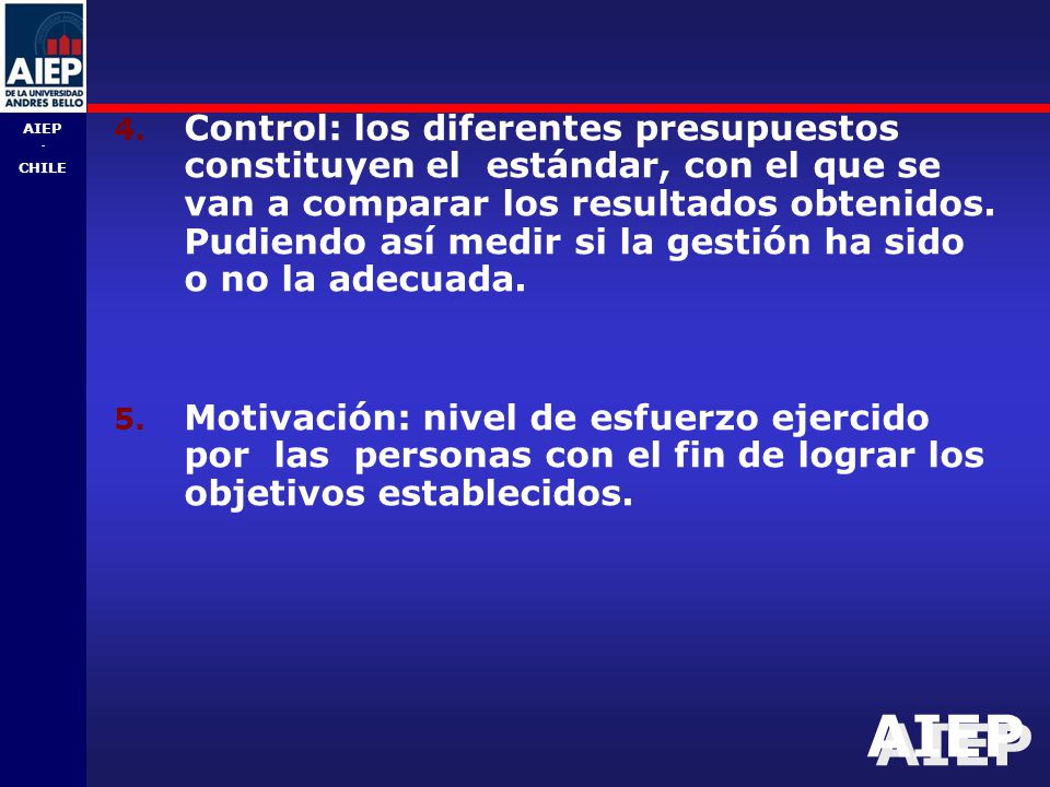Control: los diferentes presupuestos constituyen el estándar, con el que se van a comparar los resultados obtenidos. Pudiendo así medir si la gestión ha sido o no la adecuada.