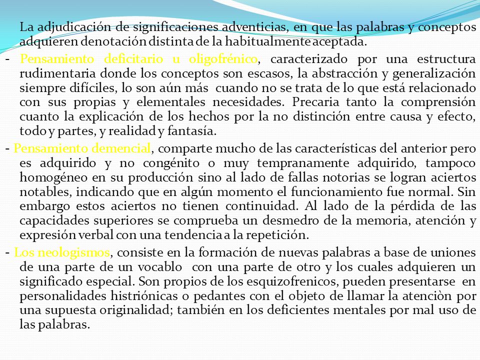 La adjudicación de significaciones adventicias, en que las palabras y conceptos adquieren denotación distinta de la habitualmente aceptada.
